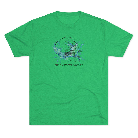 Drink More Water Unisex Tri-blend T-shirt