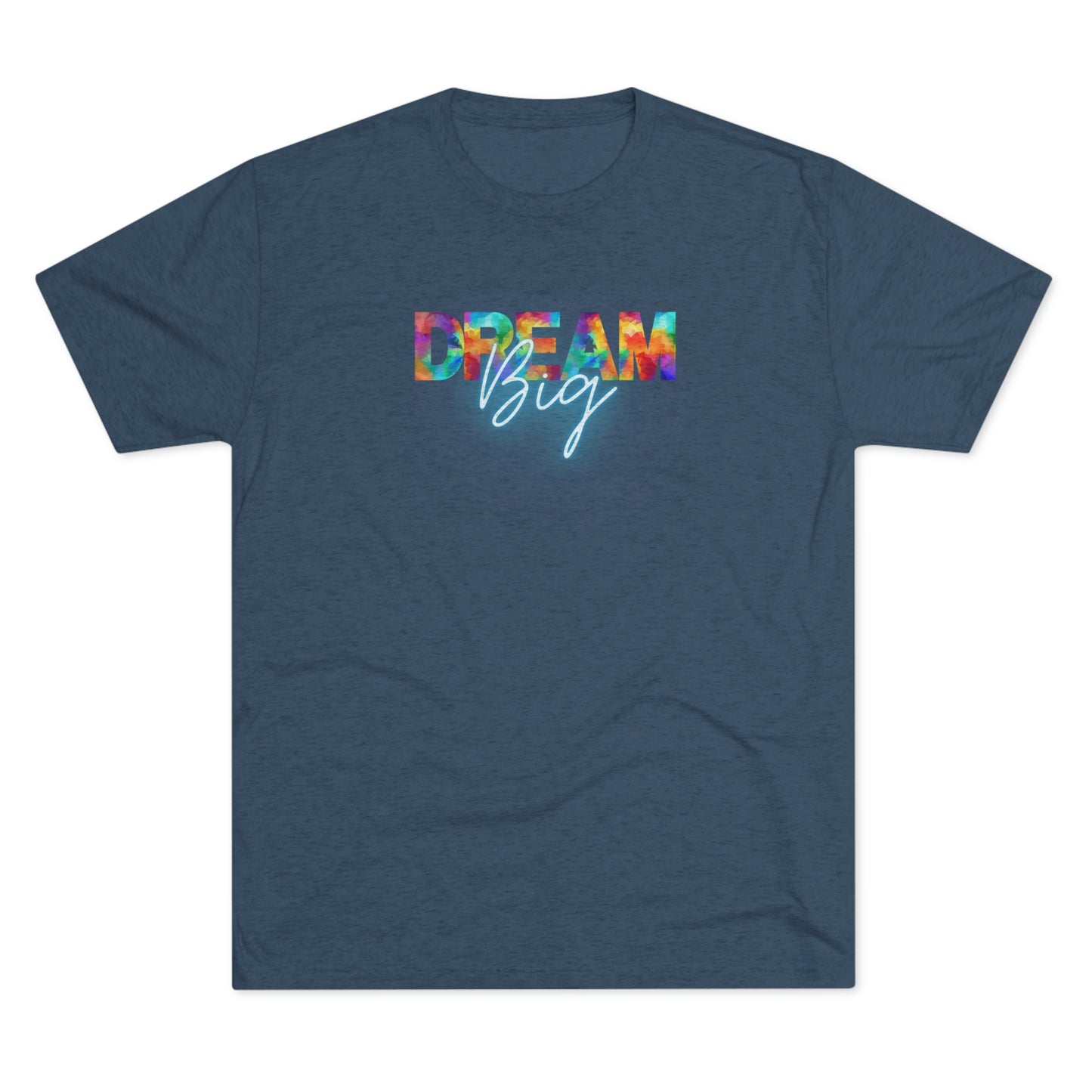 Dream Big Unisex Tri-blend T-shirt