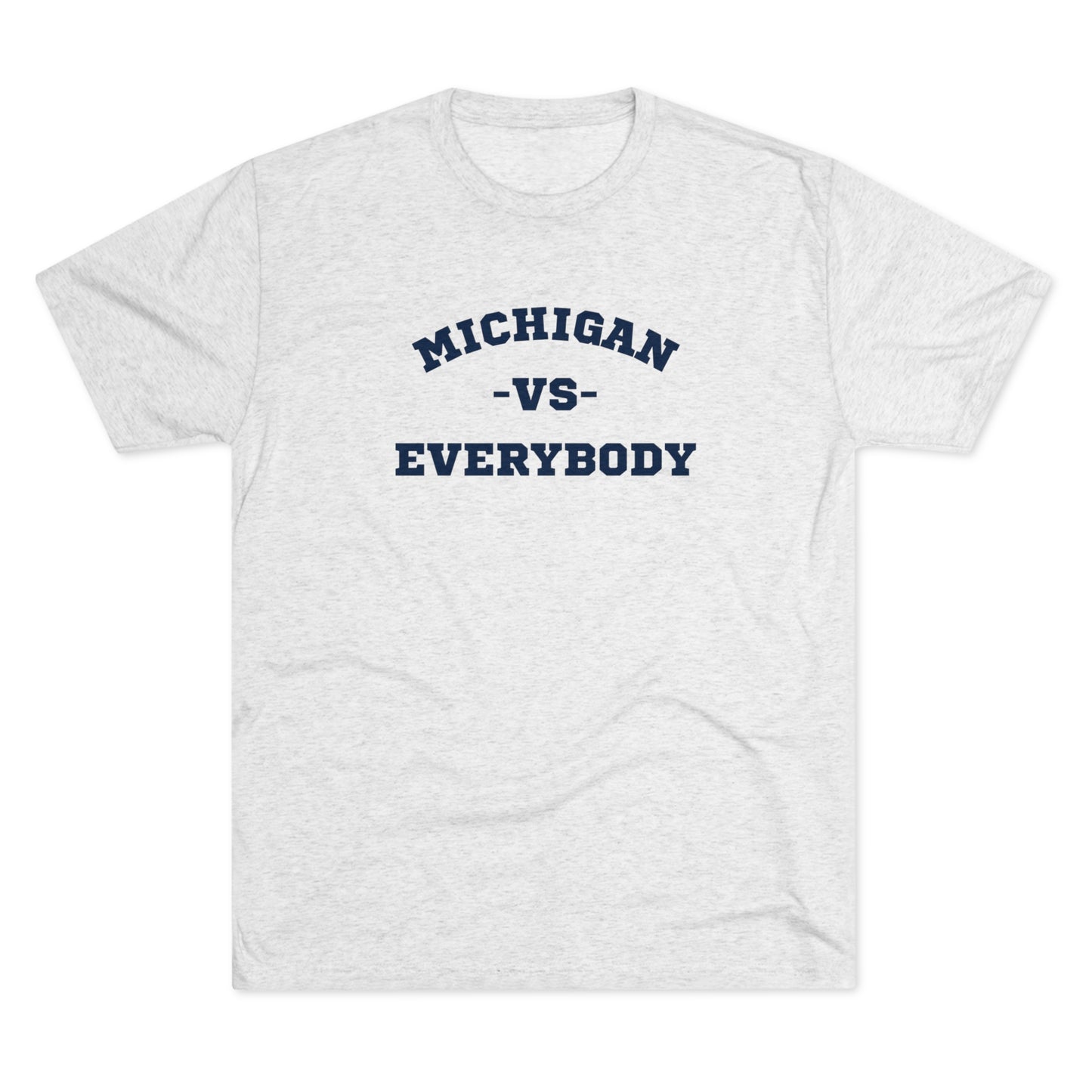 Michigan vs. Everybody Unisex Tri-blend T-shirt