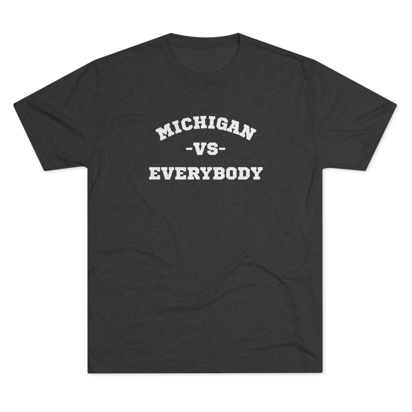 Michigan vs. Everybody Unisex Tri-blend T-shirt