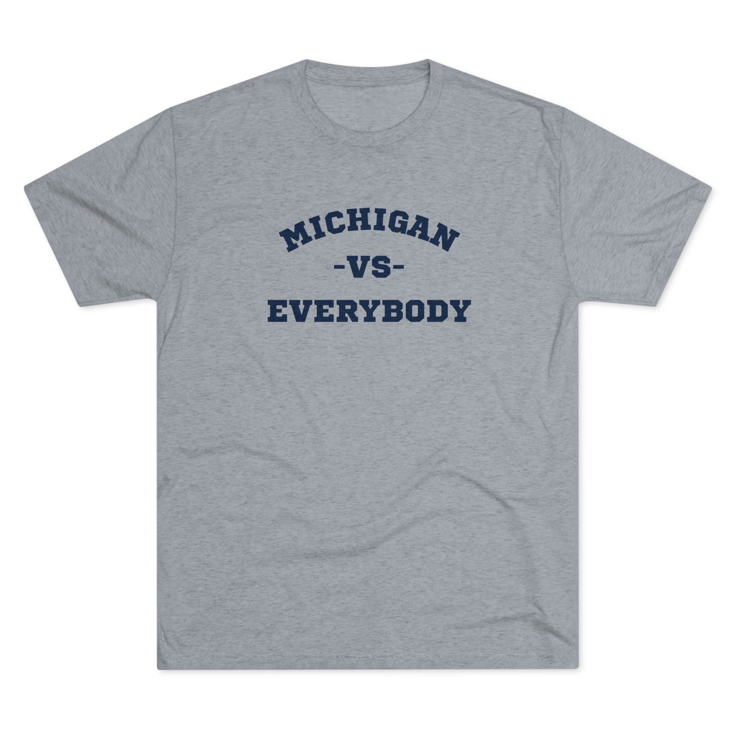 Michigan vs. Everybody Unisex Tri-blend T-shirt