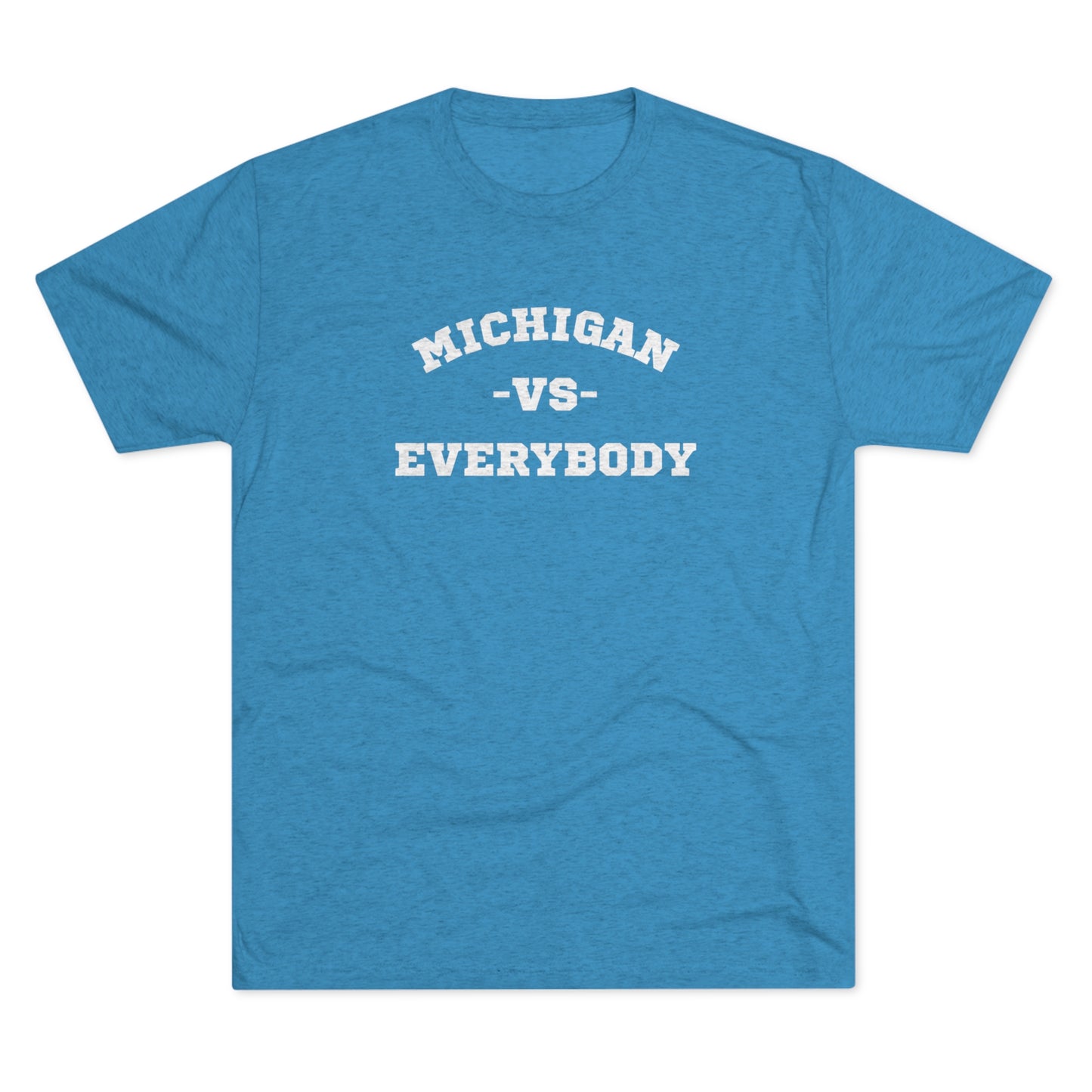 Michigan vs. Everybody Unisex Tri-blend T-shirt