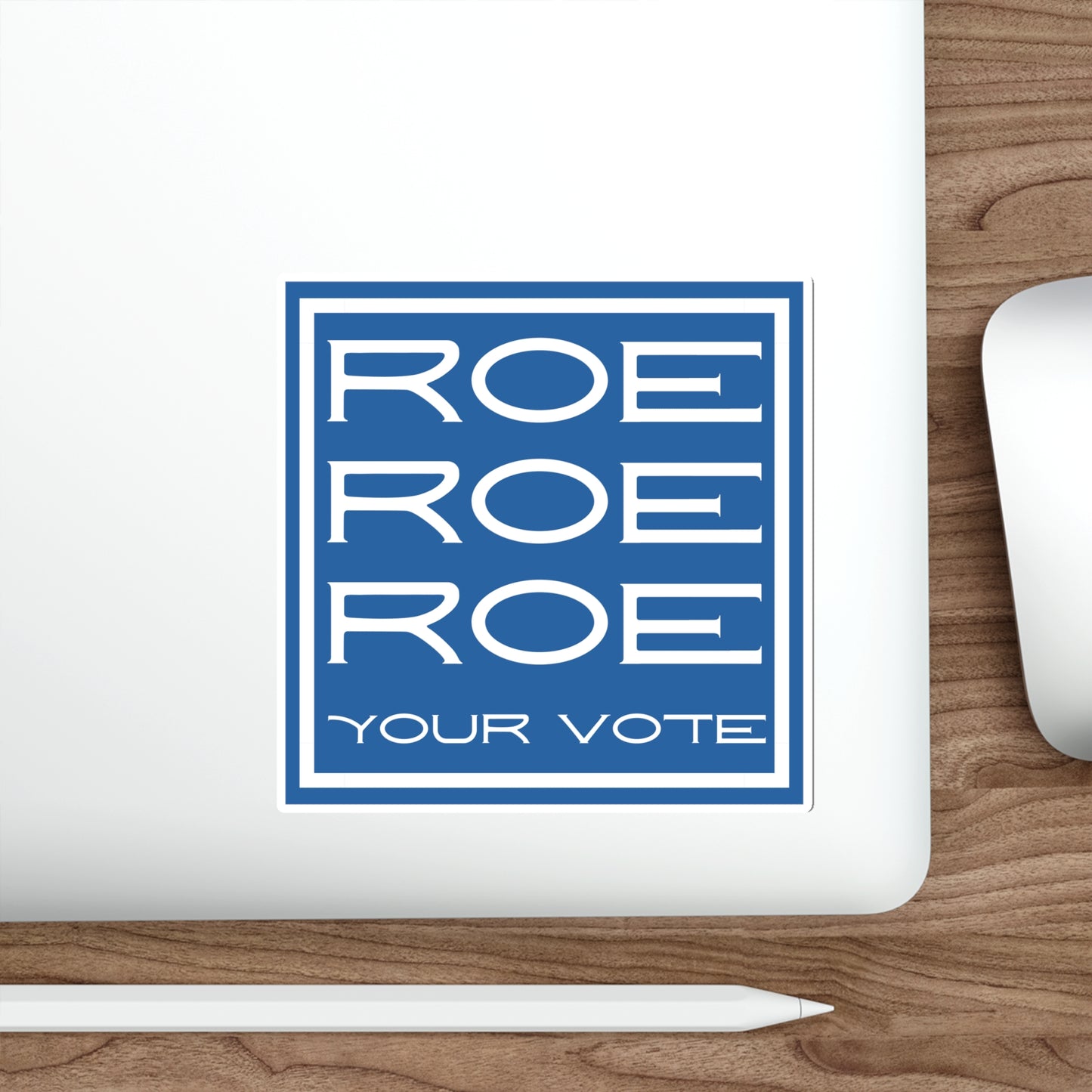 Roe Roe Roe Your Vote Die-Cut Stickers