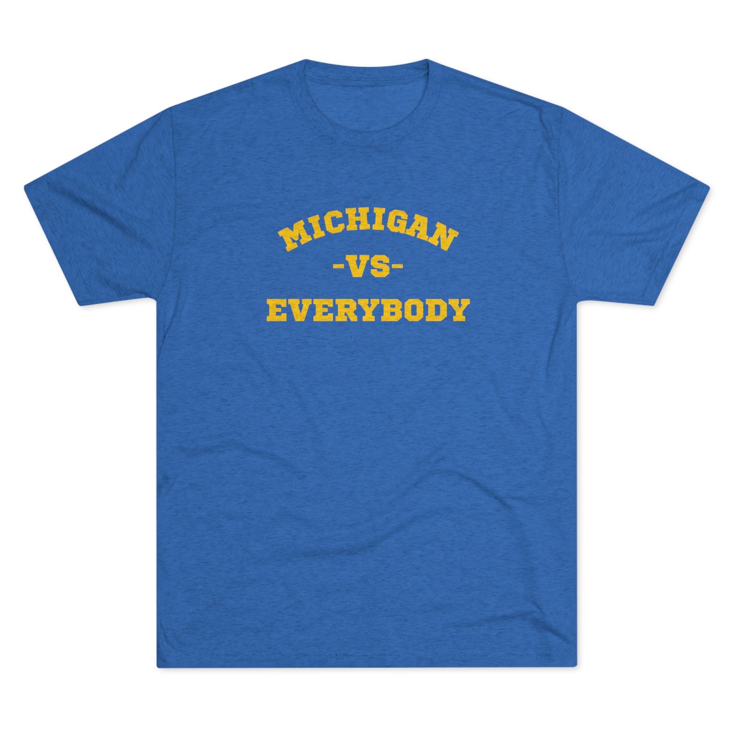 Michigan vs. Everybody Unisex Tri-blend T-shirt