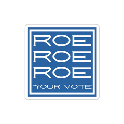 Roe Roe Roe Your Vote Die-Cut Stickers