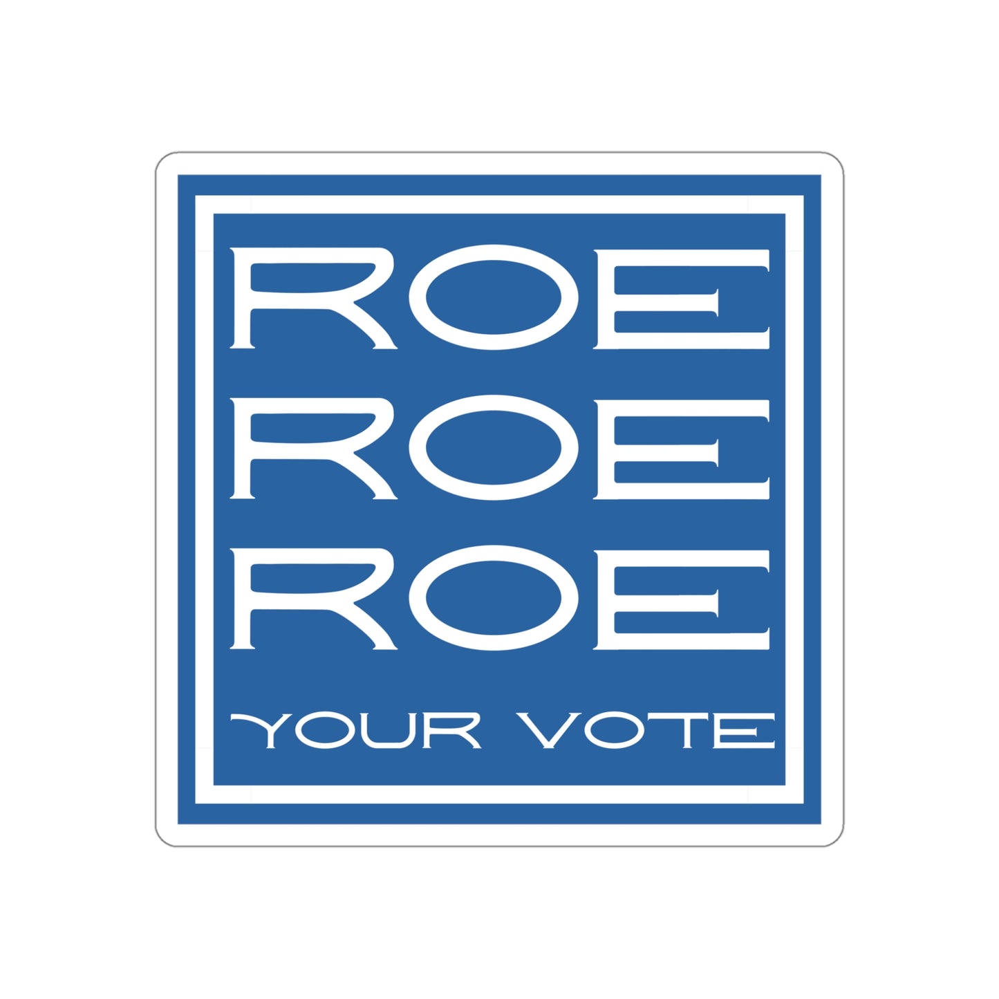 Roe Roe Roe Your Vote Die-Cut Stickers