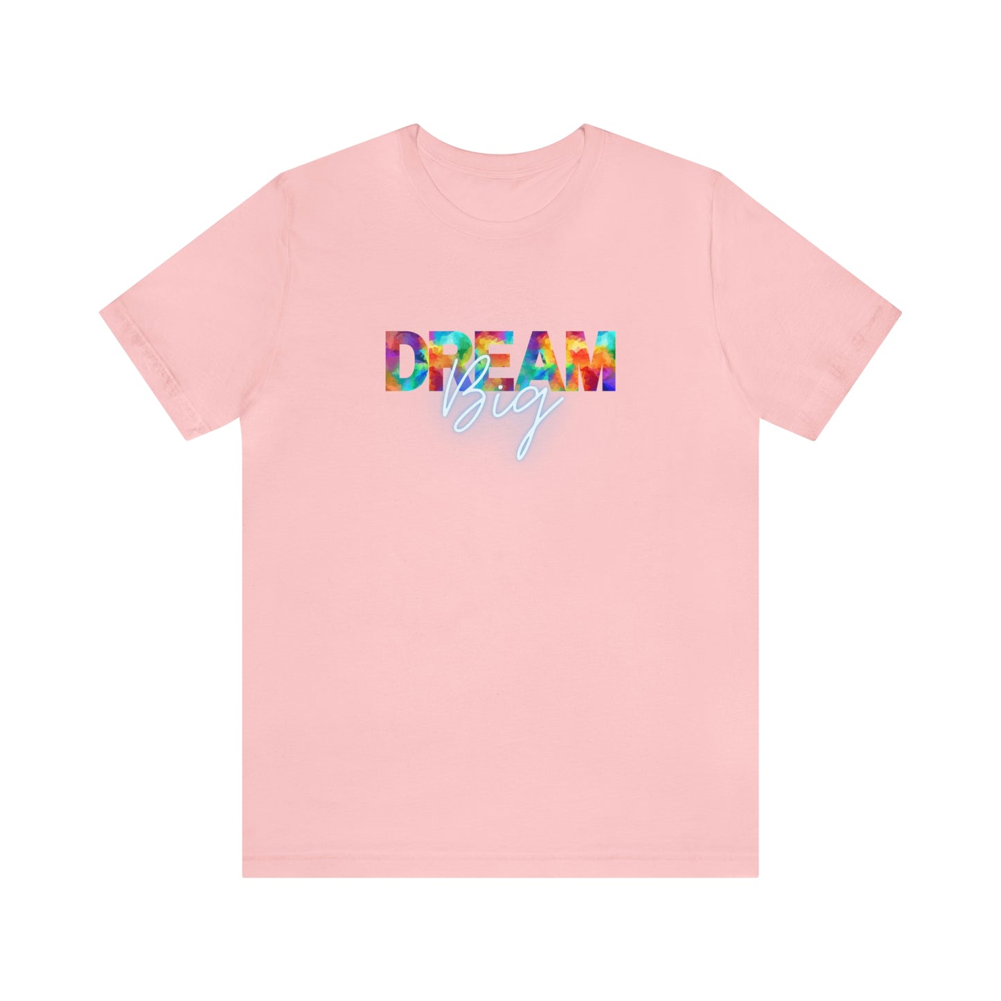 Dream Big Unisex T-shirt