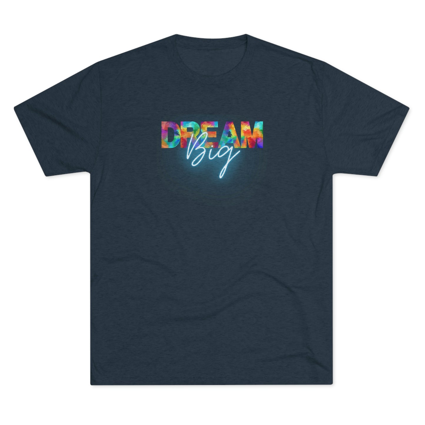 Dream Big Unisex Tri-blend T-shirt