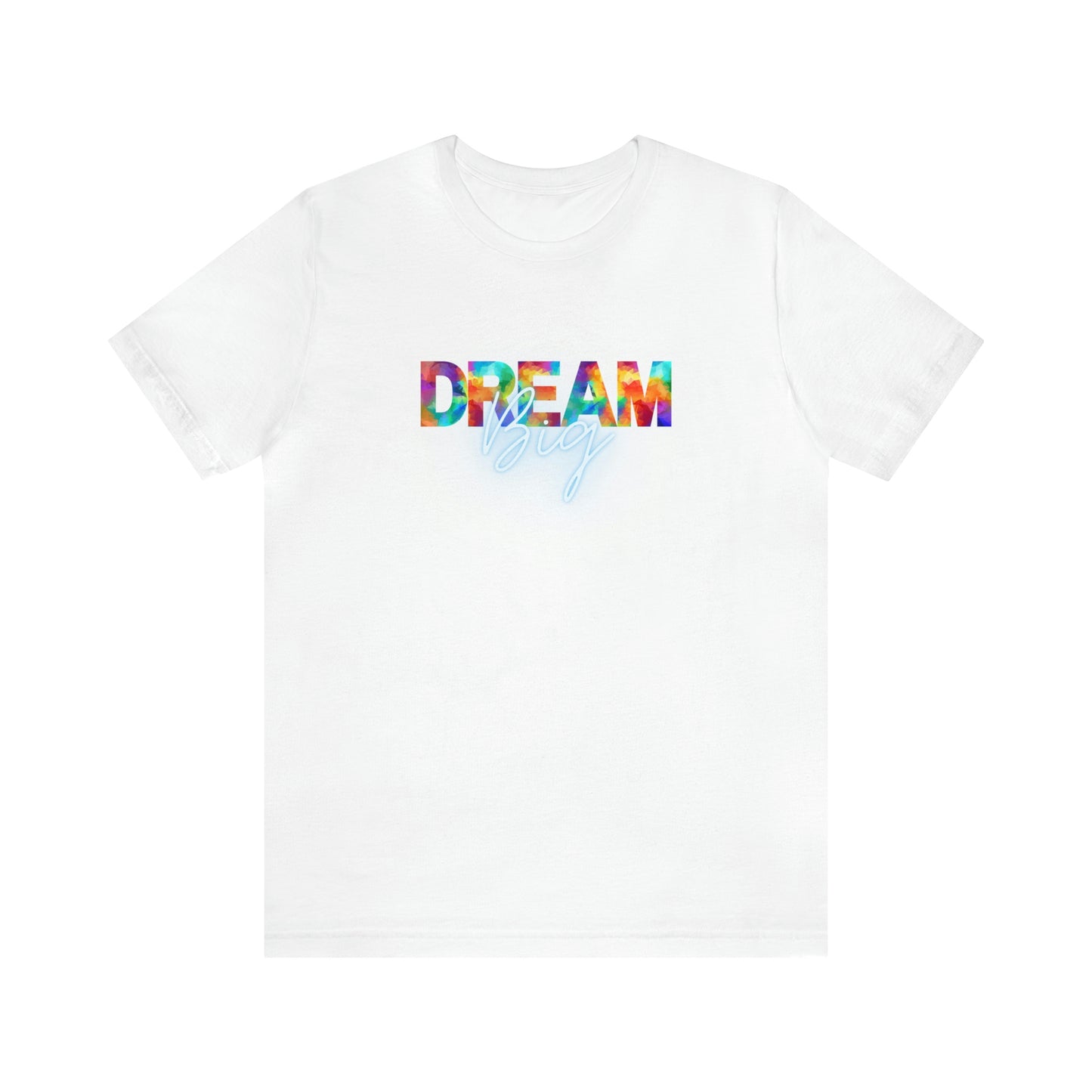 Dream Big Unisex T-shirt