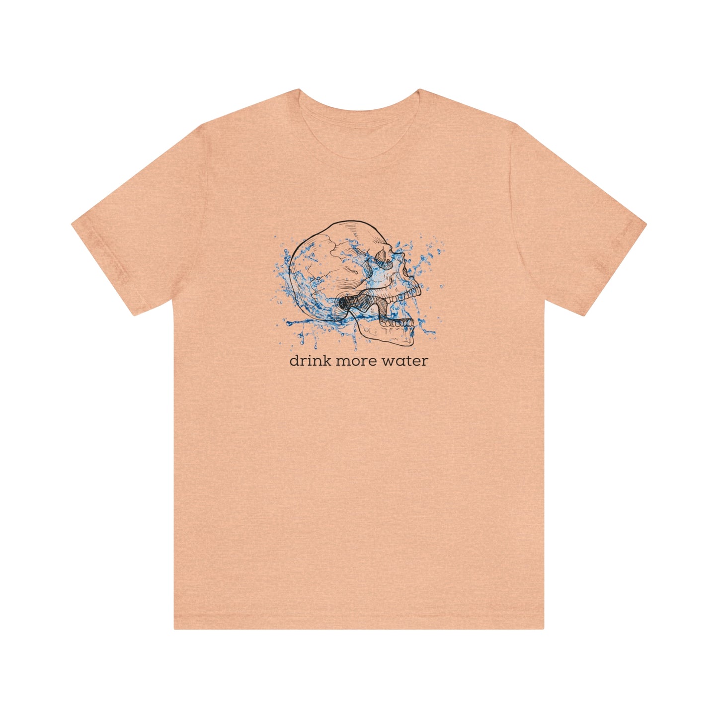 Drink More Water Unisex T-shirt