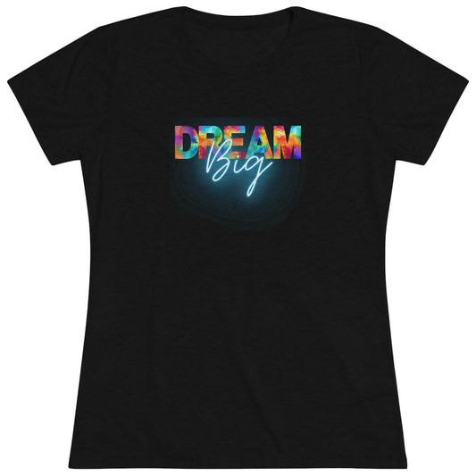 Dream Big Women's Tri-blend T-shirt