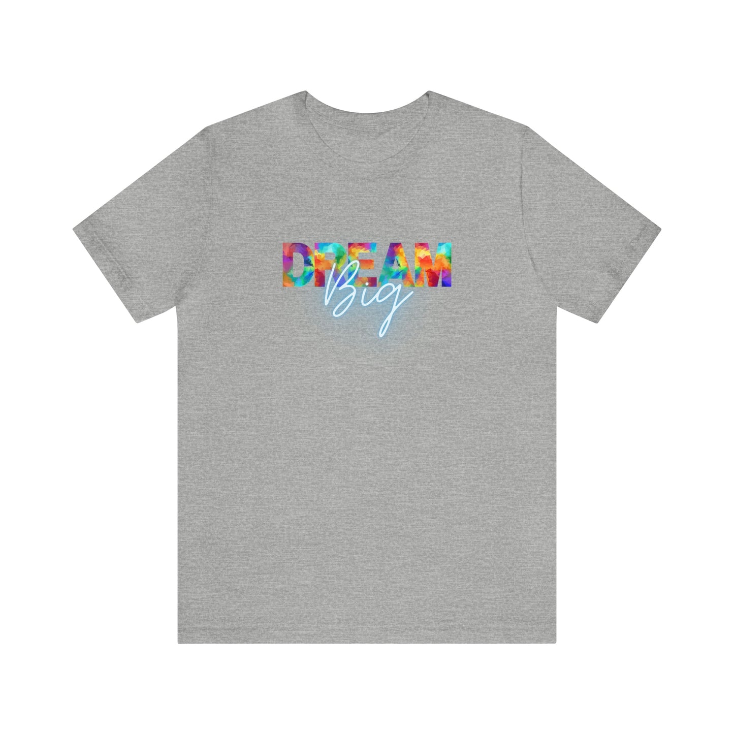 Dream Big Unisex T-shirt