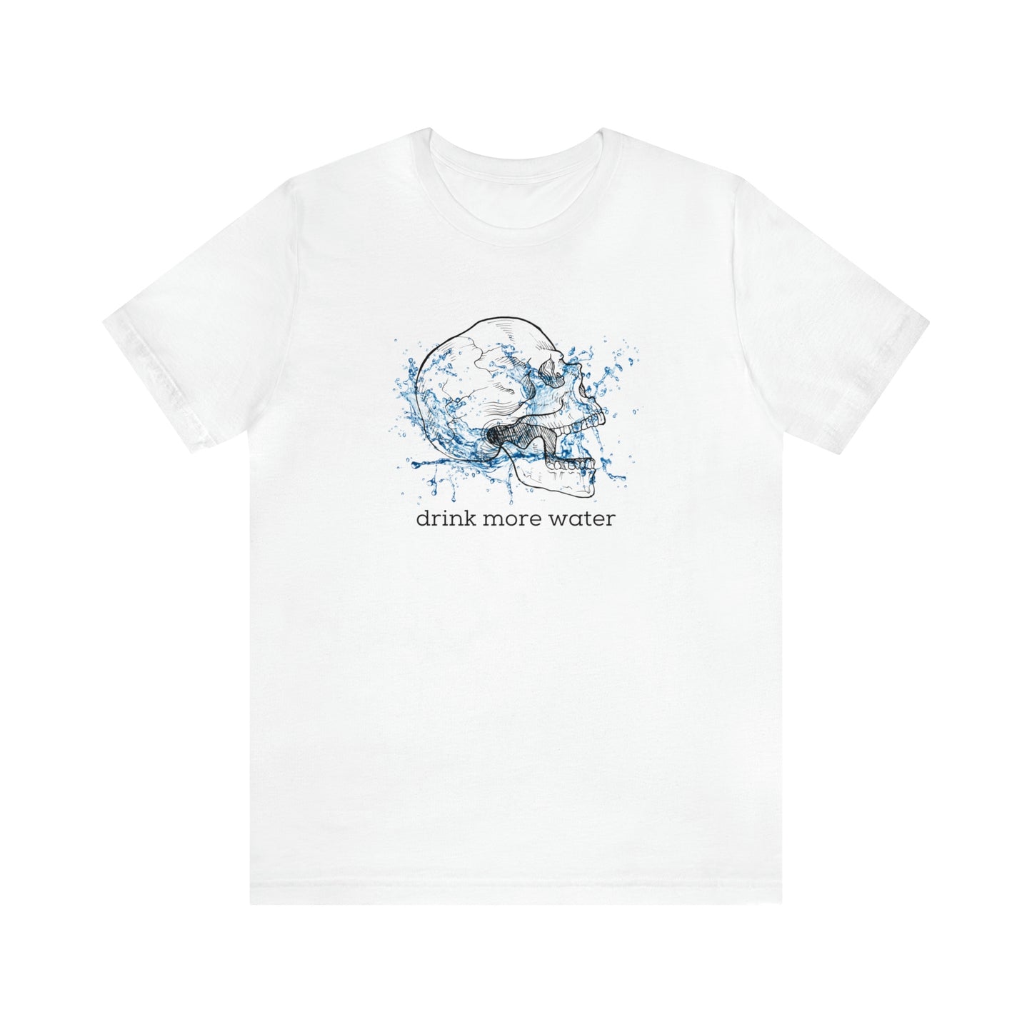Drink More Water Unisex T-shirt