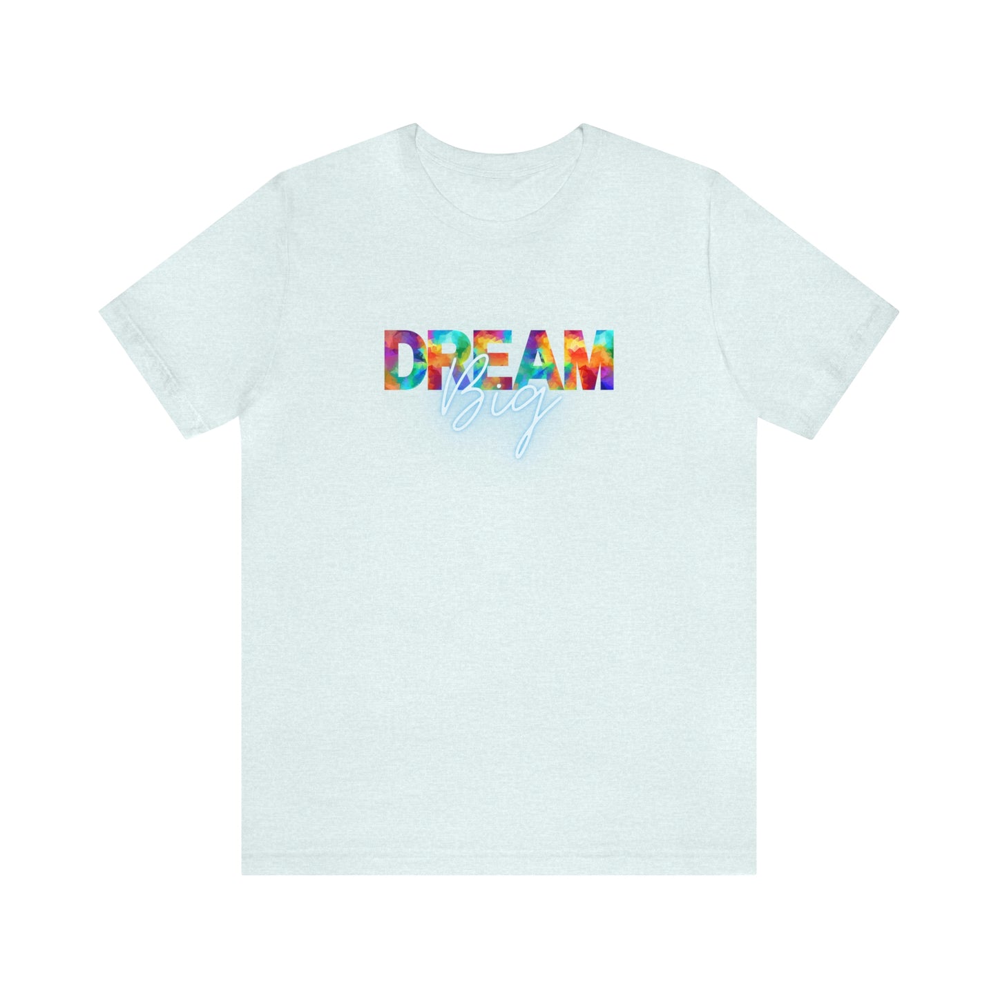 Dream Big Unisex T-shirt