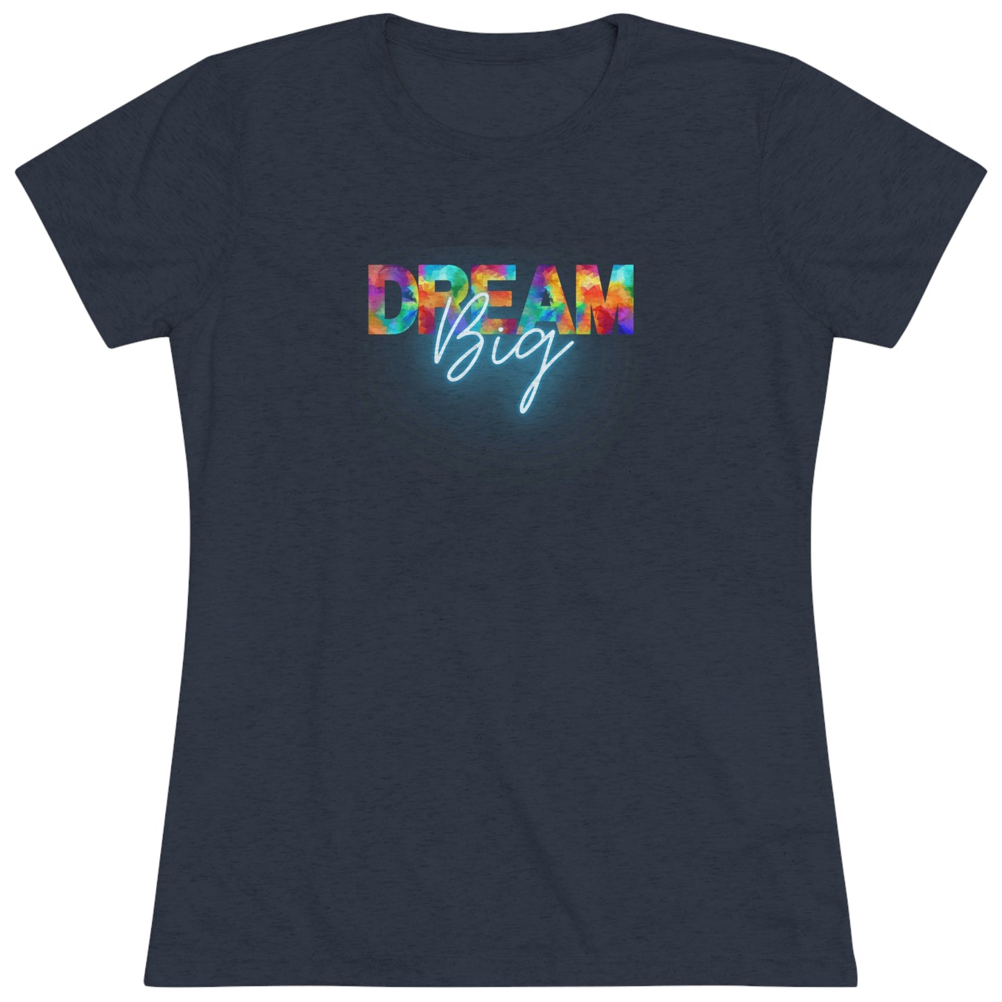 Dream Big Women's Tri-blend T-shirt