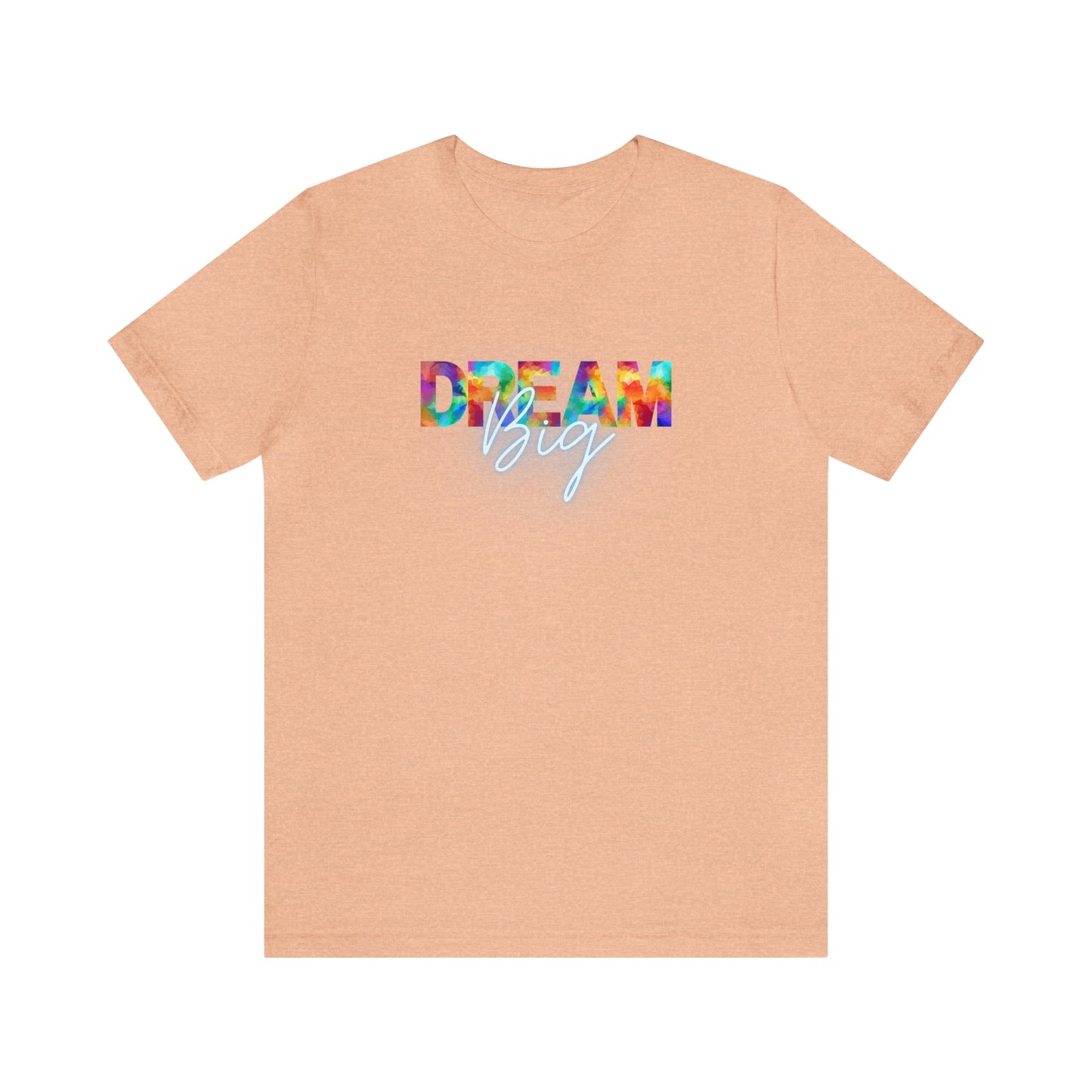 Dream Big Unisex T-shirt