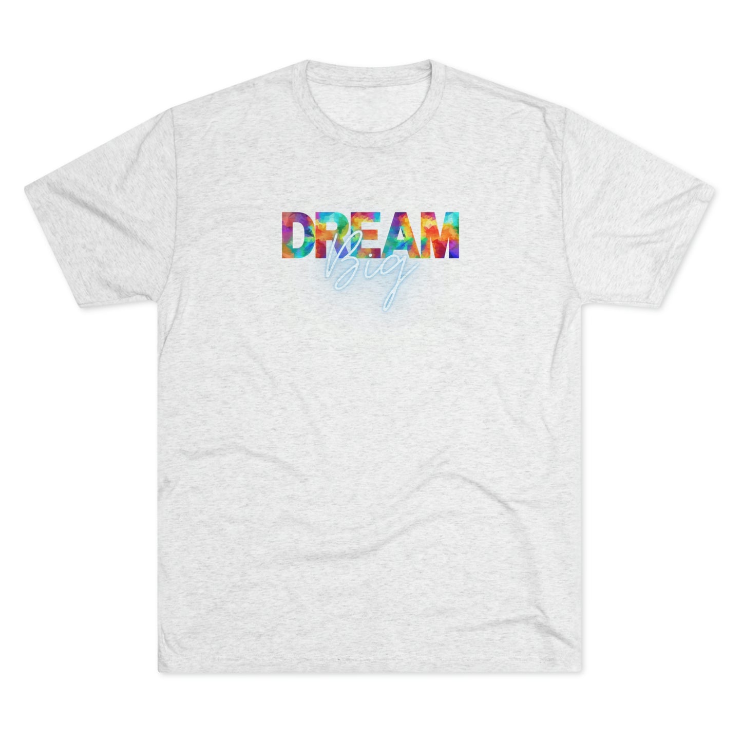 Dream Big Unisex Tri-blend T-shirt