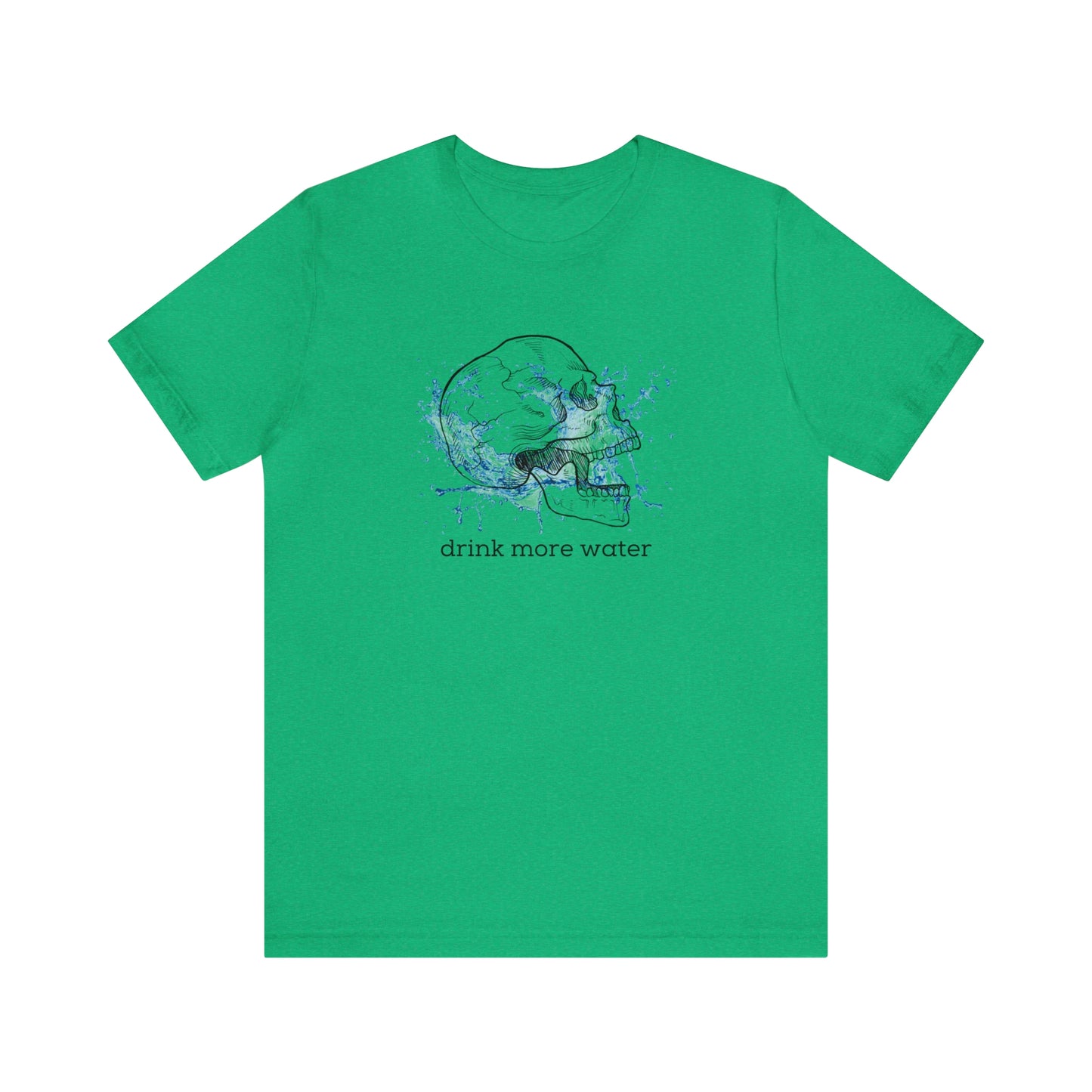 Drink More Water Unisex T-shirt