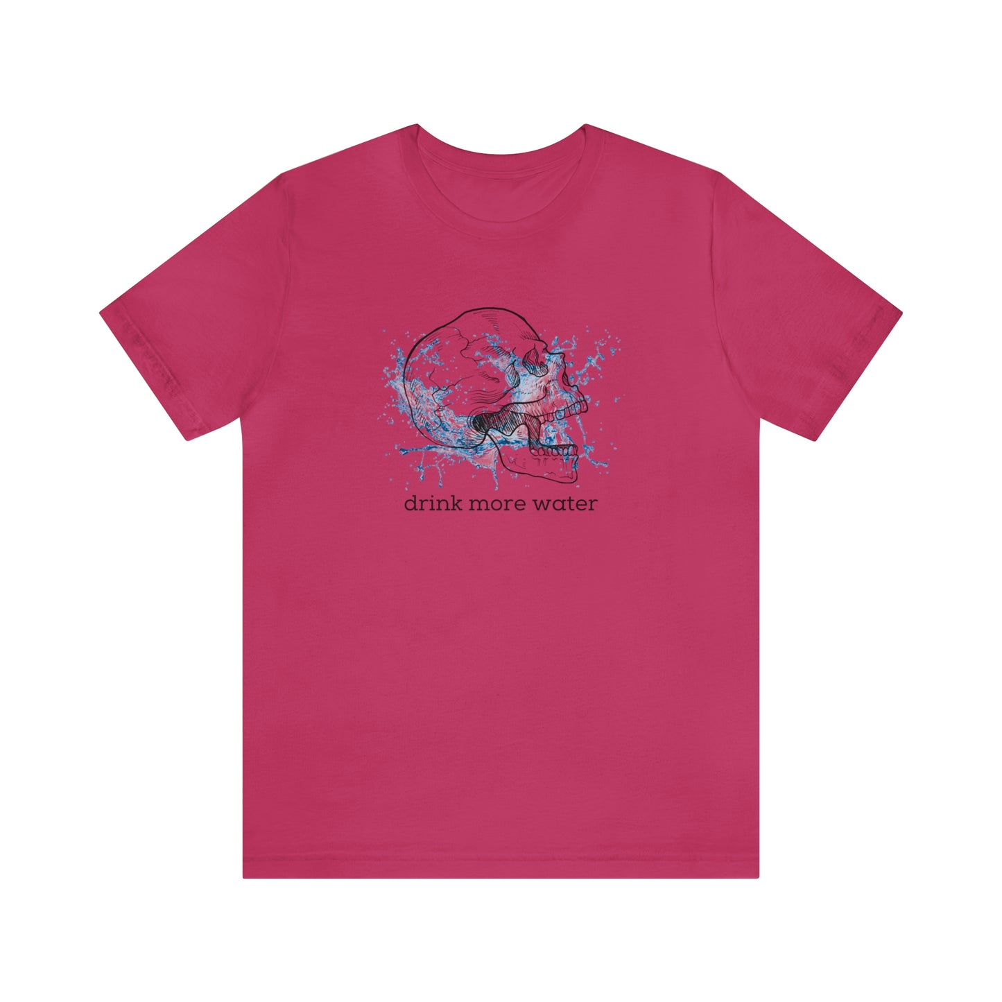 Drink More Water Unisex T-shirt