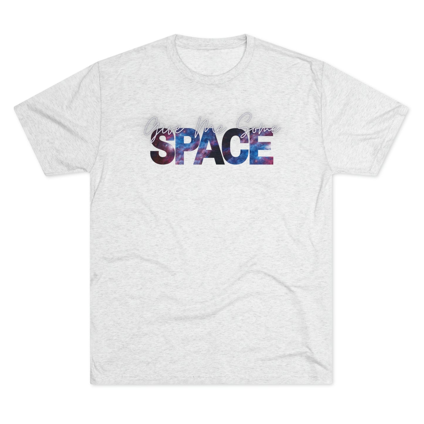 Give Me Some Space Unisex Tri-blend T-shirt