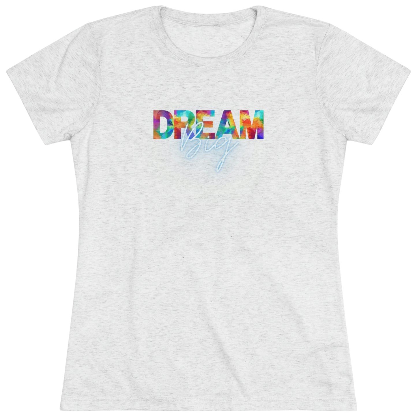 Dream Big Women's Tri-blend T-shirt